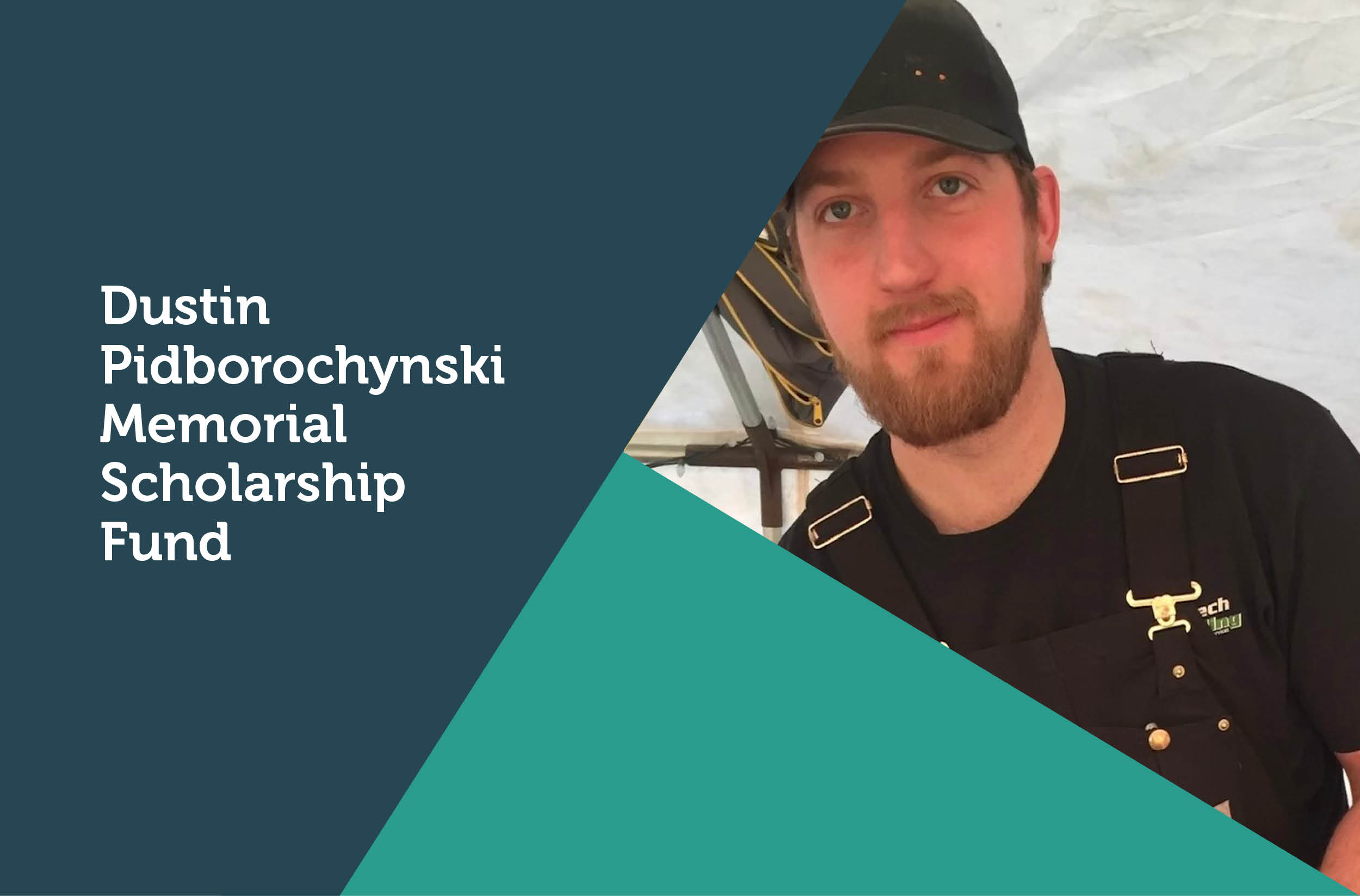 Dustin Pidborochynski Memorial Scholarship Fund